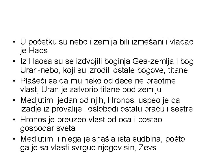  • U početku su nebo i zemlja bili izmešani i vladao je Haos