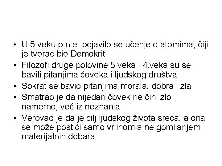  • U 5. veku p. n. e. pojavilo se učenje o atomima, čiji