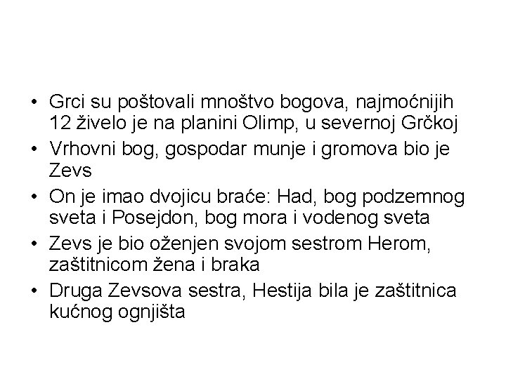  • Grci su poštovali mnoštvo bogova, najmoćnijih 12 živelo je na planini Olimp,