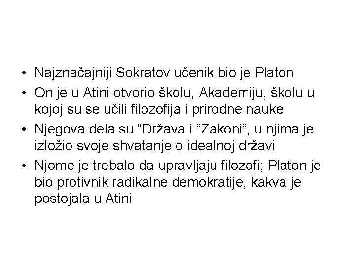  • Najznačajniji Sokratov učenik bio je Platon • On je u Atini otvorio