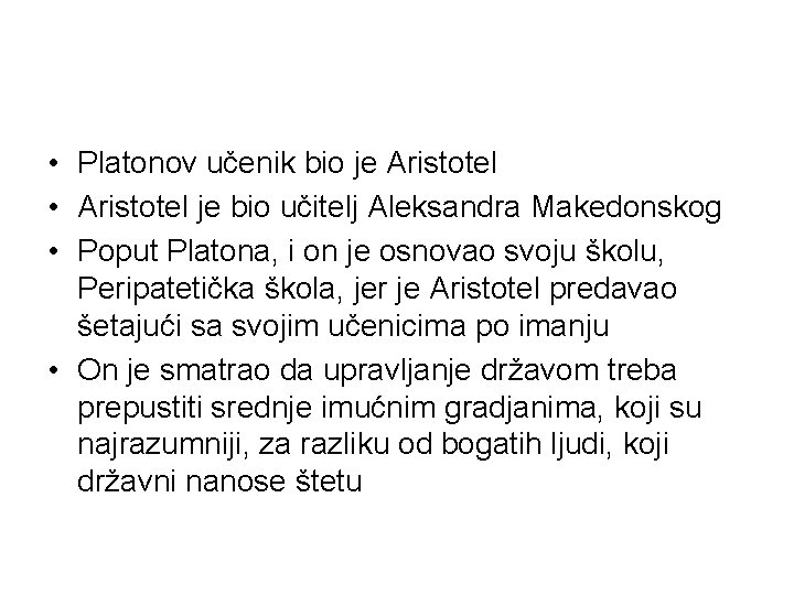  • Platonov učenik bio je Aristotel • Aristotel je bio učitelj Aleksandra Makedonskog