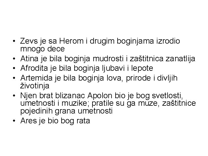 • Zevs je sa Herom i drugim boginjama izrodio mnogo dece • Atina • Zevs je sa Herom i drugim boginjama izrodio mnogo dece • Atina
