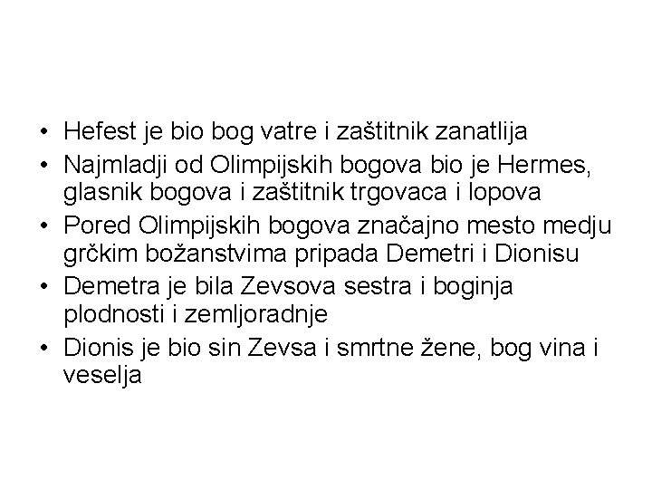  • Hefest je bio bog vatre i zaštitnik zanatlija • Najmladji od Olimpijskih