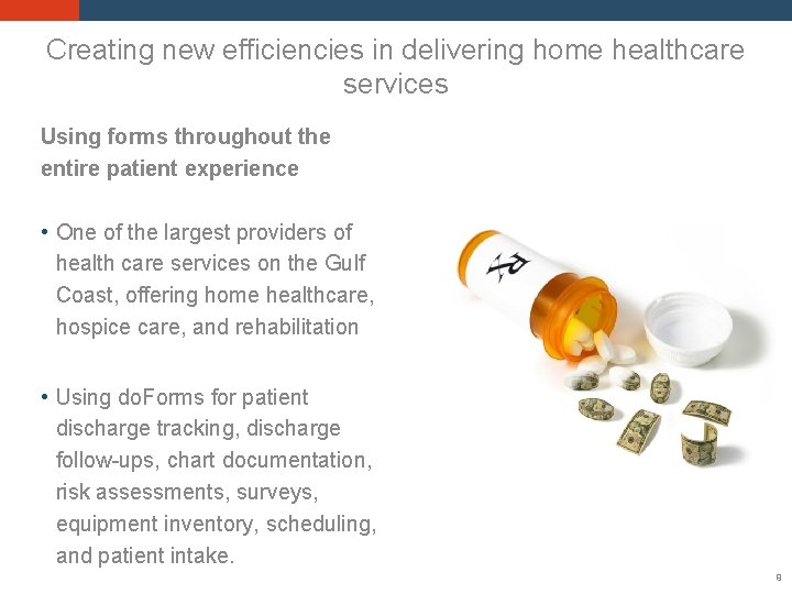 Creating new efficiencies in delivering home healthcare services Using forms throughout the entire patient