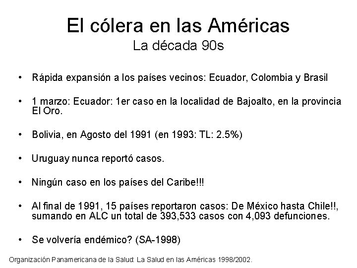 El cólera en las Américas La década 90 s • Rápida expansión a los