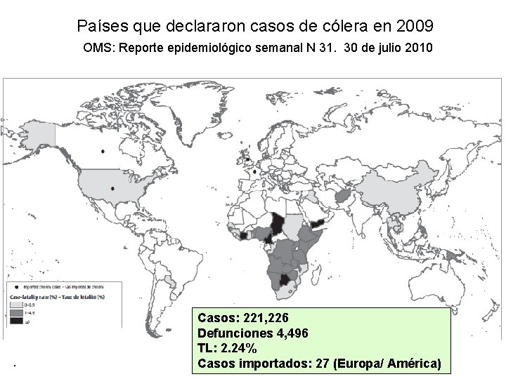 Países que declararon casos de cólera en 2009 OMS: Reporte epidemiológico semanal N 31.