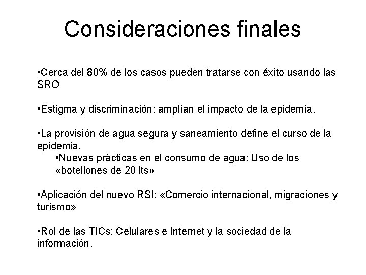 Consideraciones finales • Cerca del 80% de los casos pueden tratarse con éxito usando