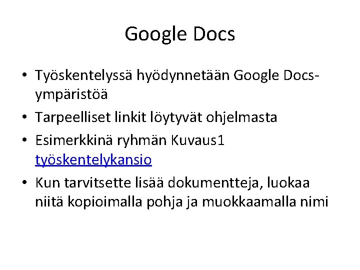 Google Docs • Työskentelyssä hyödynnetään Google Docsympäristöä • Tarpeelliset linkit löytyvät ohjelmasta • Esimerkkinä