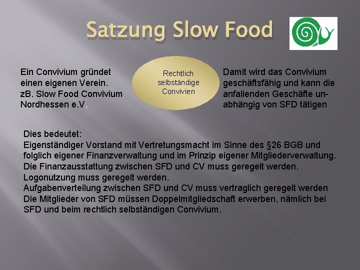 Satzung Slow Food Ein Convivium gründet einen eigenen Verein. z. B. Slow Food Convivium