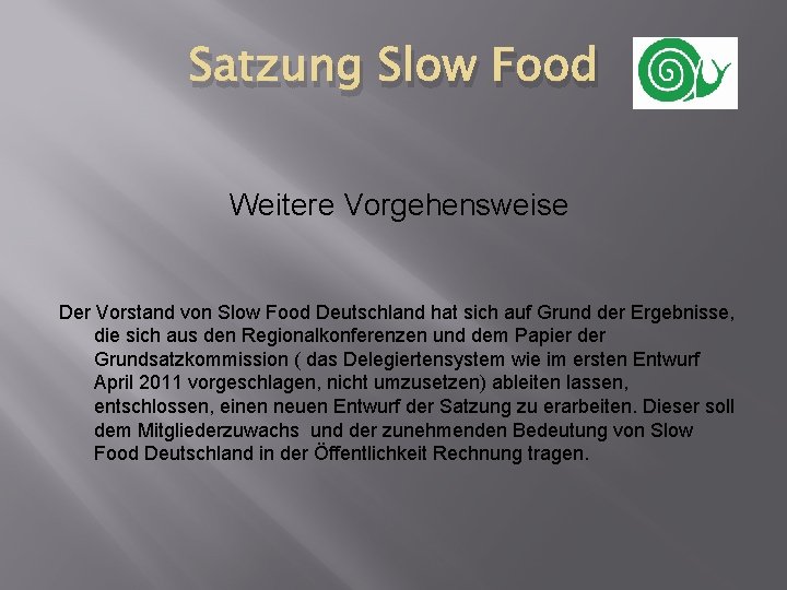 Satzung Slow Food Weitere Vorgehensweise Der Vorstand von Slow Food Deutschland hat sich auf