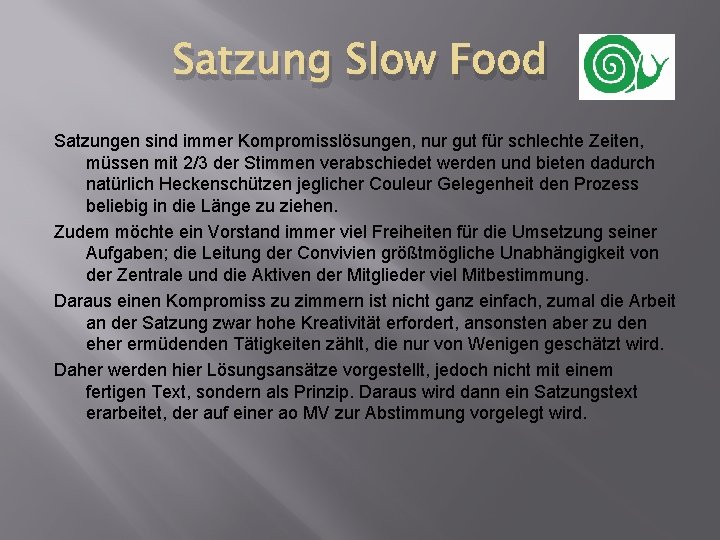 Satzung Slow Food Satzungen sind immer Kompromisslösungen, nur gut für schlechte Zeiten, müssen mit