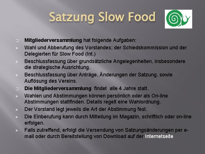 Satzung Slow Food � Ø Ø Ø Ø Mitgliederversammlung hat folgende Aufgaben: Wahl und