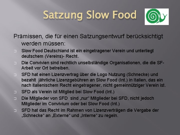 Satzung Slow Food Prämissen, die für einen Satzungsentwurf berücksichtigt werden müssen: � � �