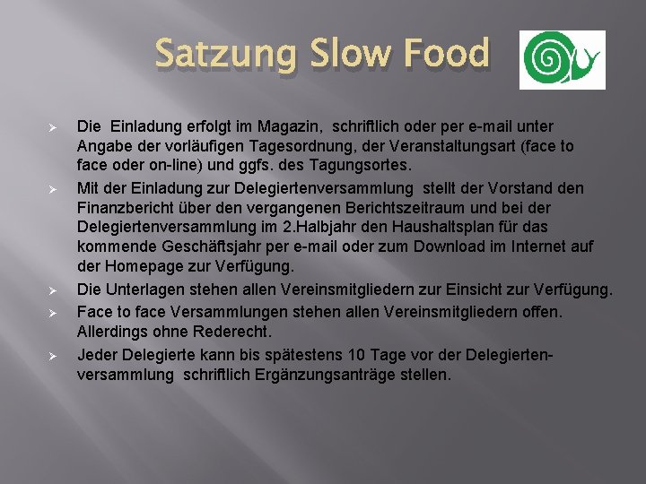 Satzung Slow Food Ø Ø Ø Die Einladung erfolgt im Magazin, schriftlich oder per