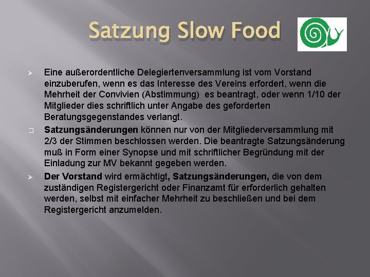 Satzung Slow Food Ø � Ø Eine außerordentliche Delegiertenversammlung ist vom Vorstand einzuberufen, wenn