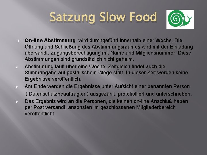 Satzung Slow Food � Ø Ø Ø On-line Abstimmung wird durchgeführt innerhalb einer Woche.