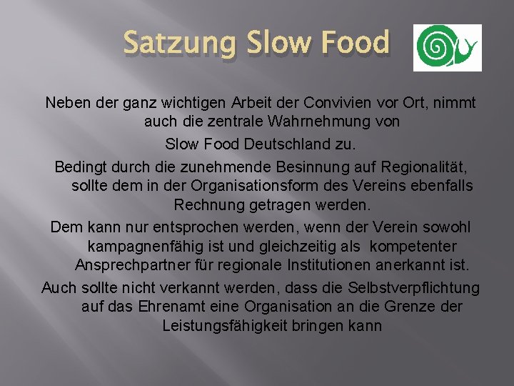 Satzung Slow Food Neben der ganz wichtigen Arbeit der Convivien vor Ort, nimmt auch