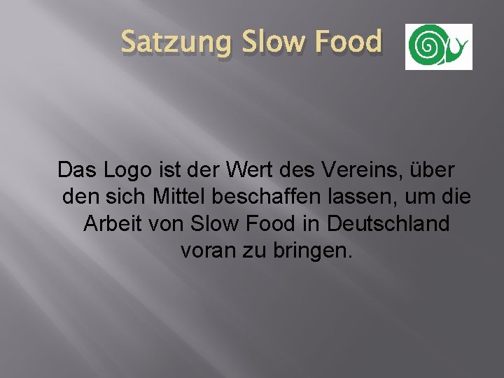 Satzung Slow Food Das Logo ist der Wert des Vereins, über den sich Mittel