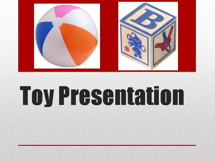 Toy Presentation 