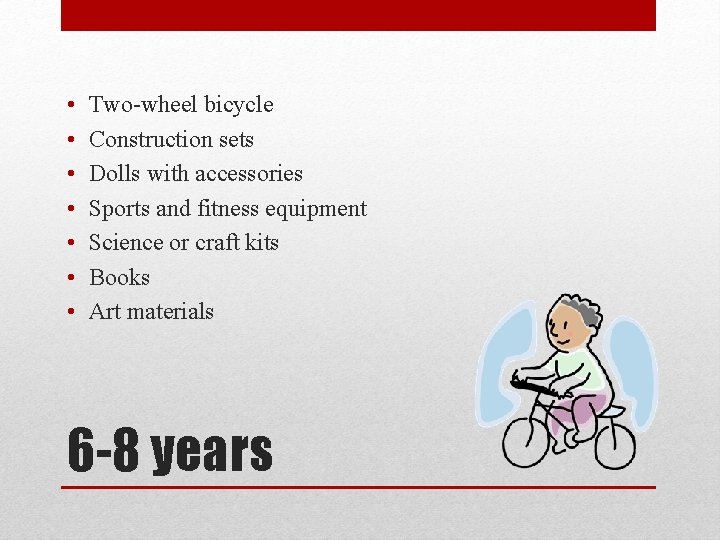  • • Two-wheel bicycle Construction sets Dolls with accessories Sports and fitness equipment