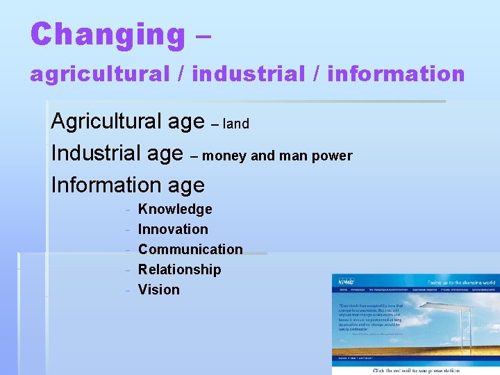 Changing – agricultural / industrial / information Agricultural age – land Industrial age –