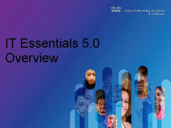 IT Essentials 5. 0 Overview 