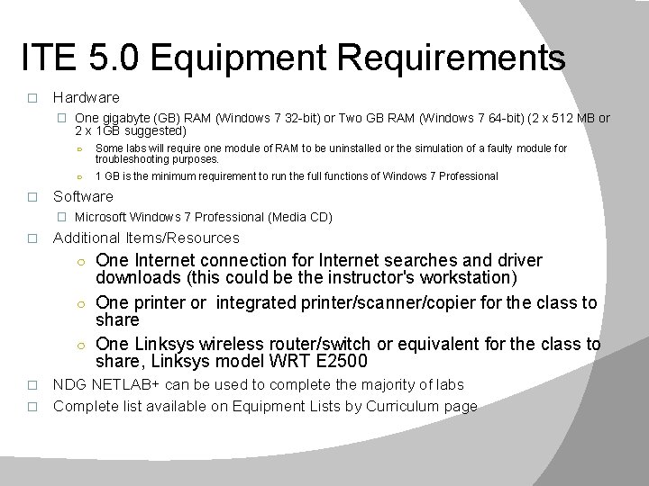 ITE 5. 0 Equipment Requirements � Hardware � One gigabyte (GB) RAM (Windows 7