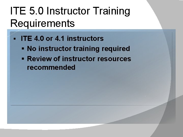 ITE 5. 0 Instructor Training Requirements § ITE 4. 0 or 4. 1 instructors