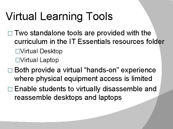 Virtual Learning Tools � Two standalone tools are provided with the curriculum in the