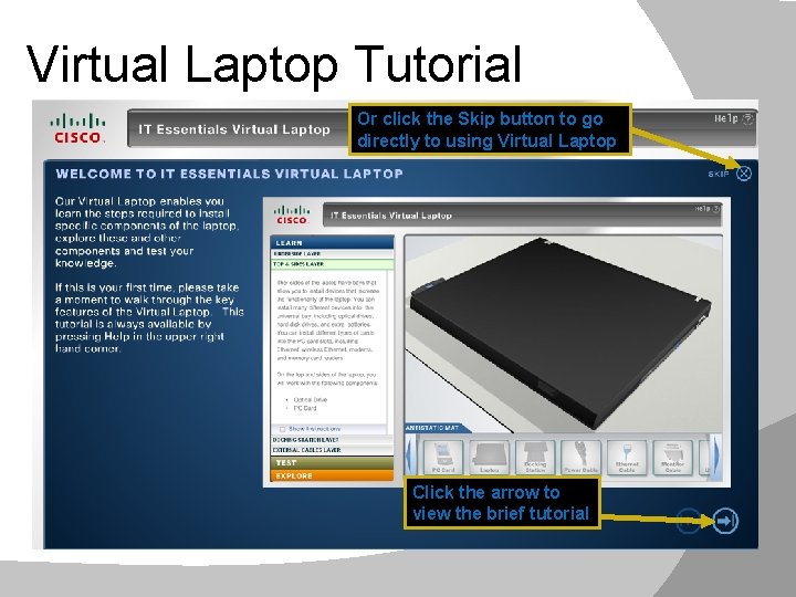 Virtual Laptop Tutorial Or click the Skip button to go directly to using Virtual