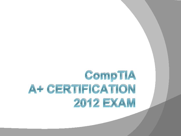 Comp. TIA A+ CERTIFICATION 2012 EXAM 