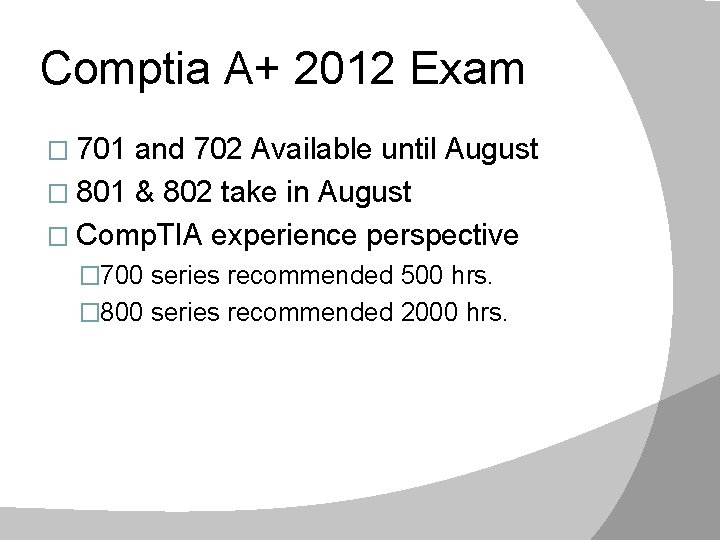 Comptia A+ 2012 Exam � 701 and 702 Available until August � 801 &