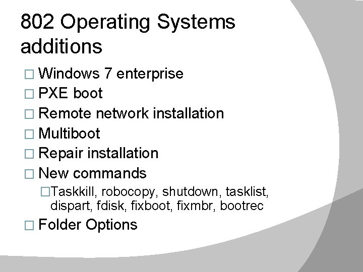 802 Operating Systems additions � Windows 7 enterprise � PXE boot � Remote network