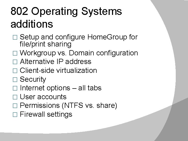 802 Operating Systems additions Setup and configure Home. Group for file/print sharing � Workgroup