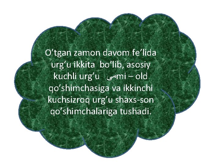 O’tgan zamon davom fe’lida urg’u ikkita bo’lib, asosiy kuchli urg’u ﻣﻰ mi – old O’tgan zamon davom fe’lida urg’u ikkita bo’lib, asosiy kuchli urg’u ﻣﻰ mi – old