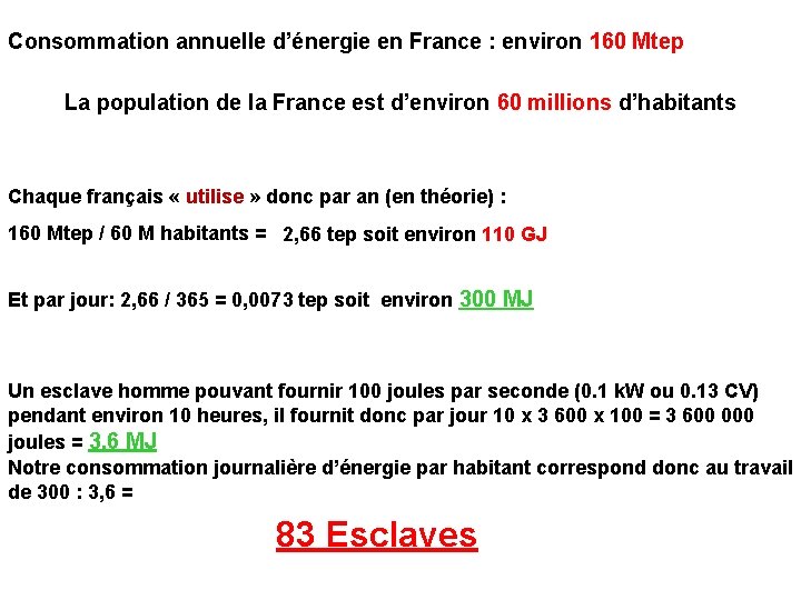 Consommation annuelle d’énergie en France : environ 160 Mtep La population de la France