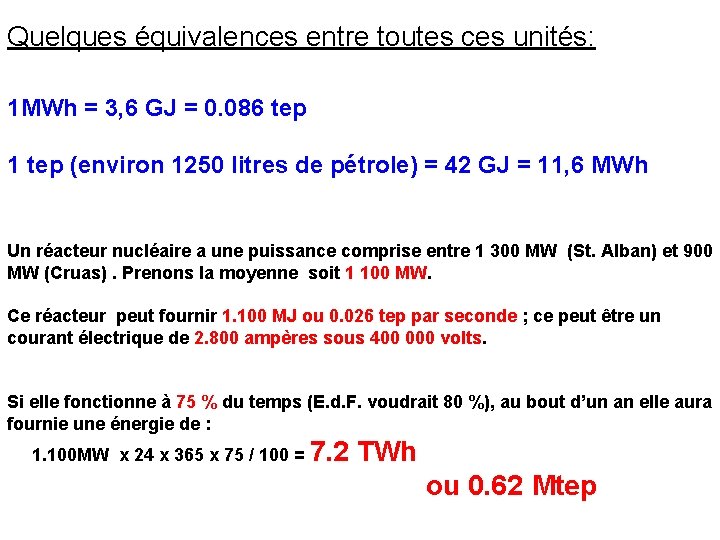Quelques équivalences entre toutes ces unités: 1 MWh = 3, 6 GJ = 0.