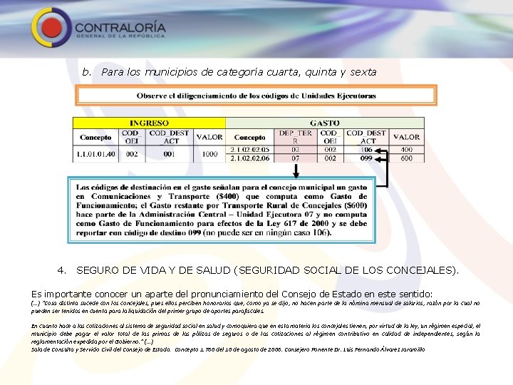 b. Para los municipios de categoría cuarta, quinta y sexta 4. SEGURO DE VIDA