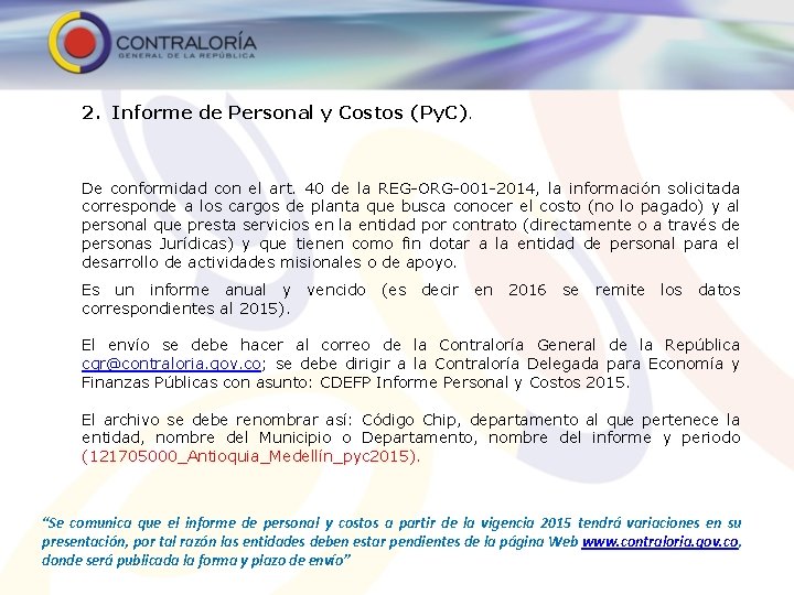 2. Informe de Personal y Costos (Py. C). De conformidad con el art. 40