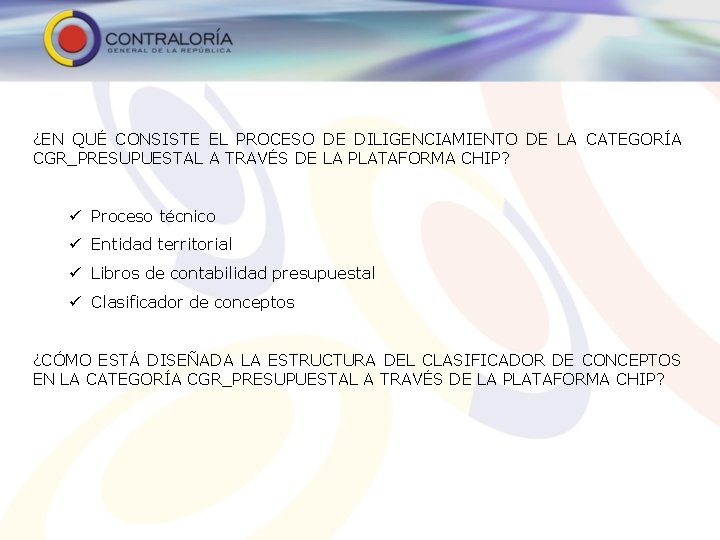 ¿EN QUÉ CONSISTE EL PROCESO DE DILIGENCIAMIENTO DE LA CATEGORÍA CGR_PRESUPUESTAL A TRAVÉS DE