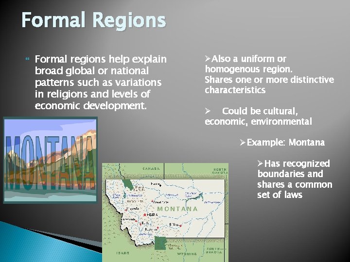 Formal Regions Formal regions help explain broad global or national patterns such as variations