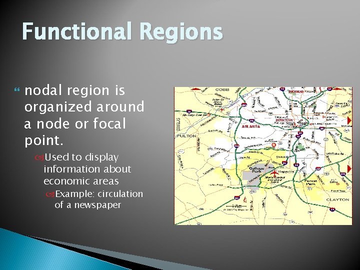 Functional Regions nodal region is organized around a node or focal point. Used to