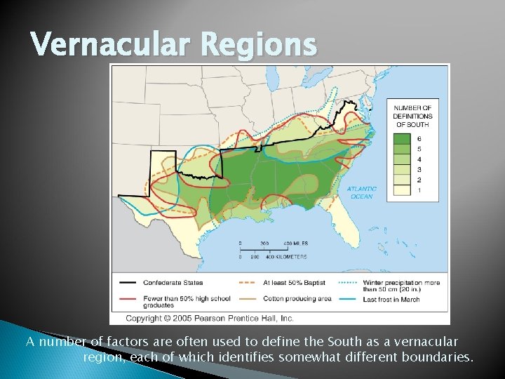 Vernacular Regions A number of factors are often used to define the South as