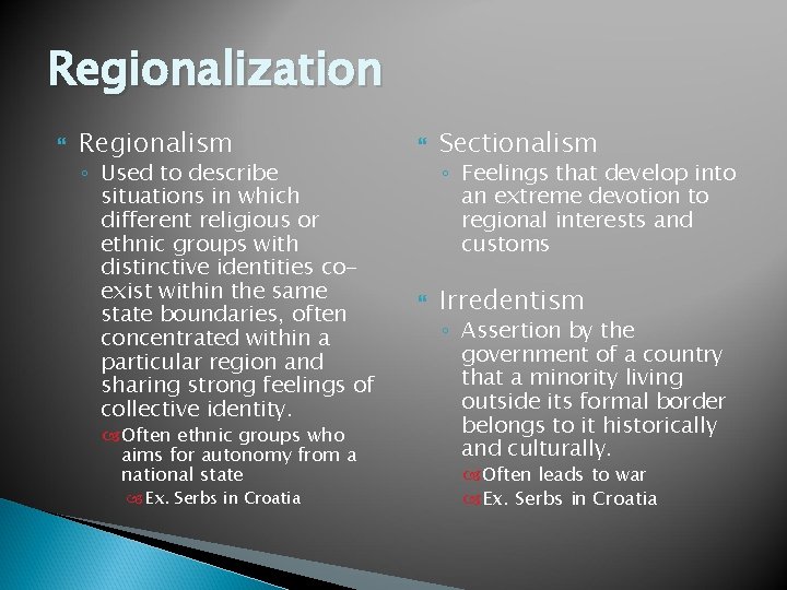 Regionalization Regionalism ◦ Used to describe situations in which different religious or ethnic groups