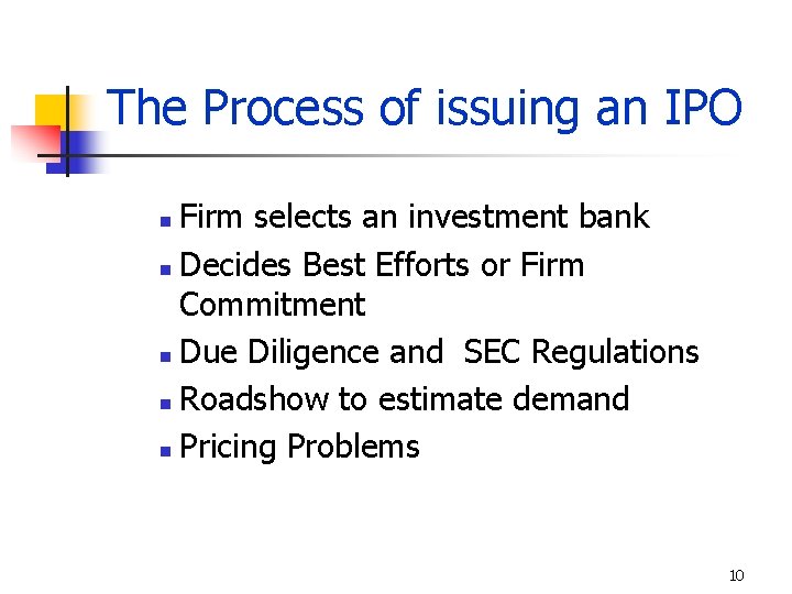 The Process of issuing an IPO Firm selects an investment bank n Decides Best