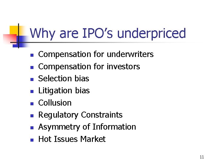 Why are IPO’s underpriced n n n n Compensation for underwriters Compensation for investors