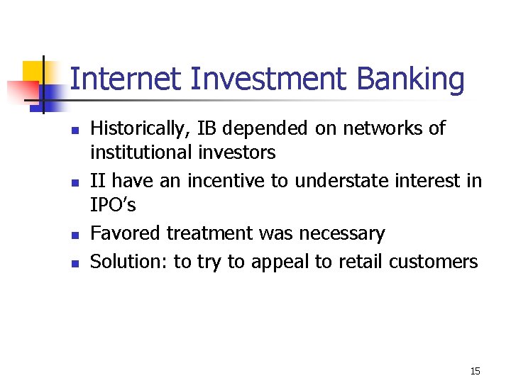 Internet Investment Banking n n Historically, IB depended on networks of institutional investors II