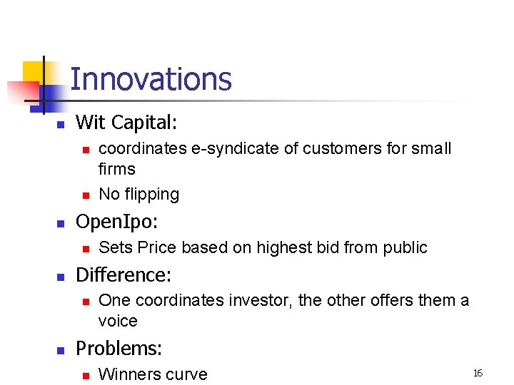 Innovations n Wit Capital: n n n Open. Ipo: n n Sets Price based
