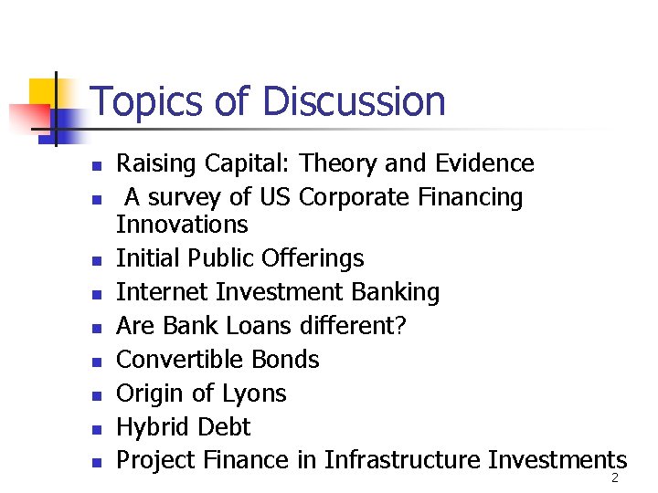 Topics of Discussion n n n n Raising Capital: Theory and Evidence A survey
