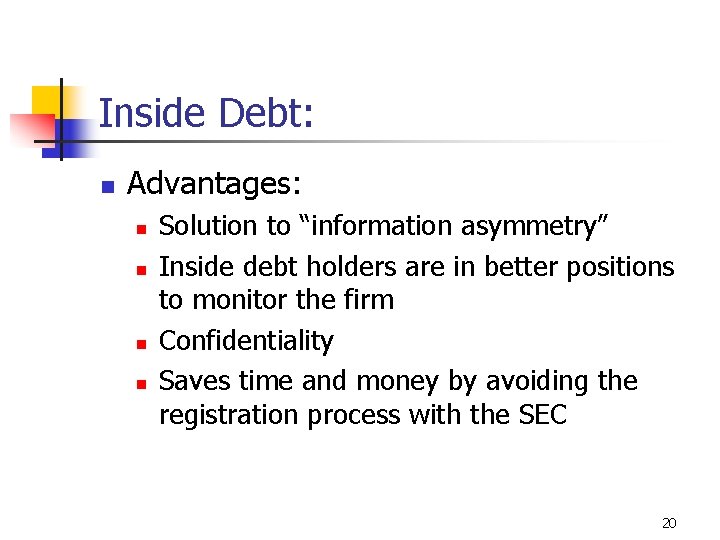 Inside Debt: n Advantages: n n Solution to “information asymmetry” Inside debt holders are